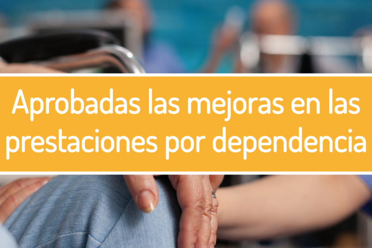 Mejoras en las prestaciones de dependencia.